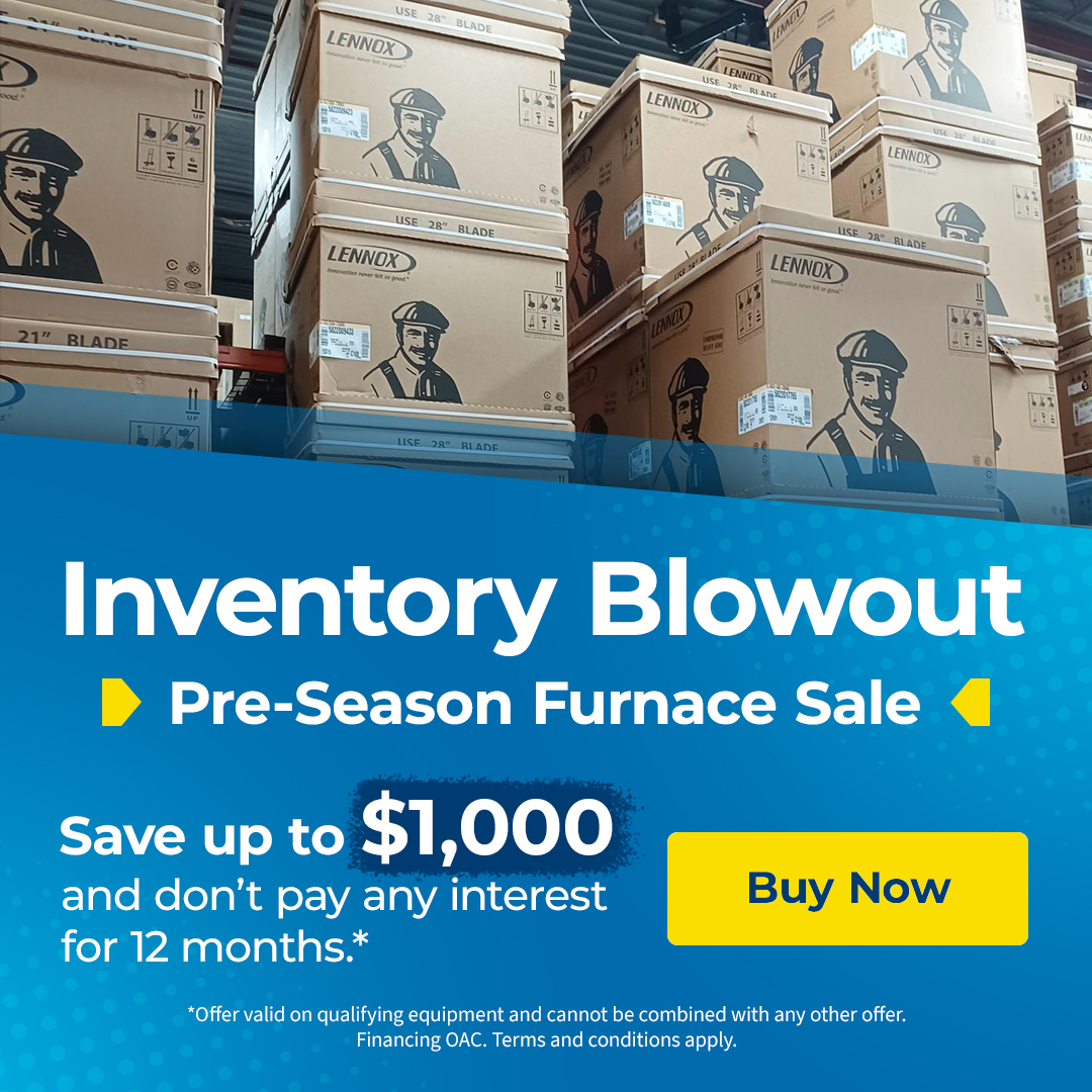 Inventory Blowout Pre Season Furnace Sale Save up to $1000